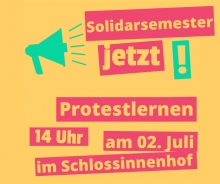 Solidarsemester jetzt! Protestlernen am 02.Juli 14.00 Uhr, Schlossinnenhof